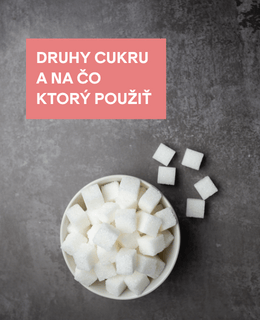 Druhy cukru: kryštálový, krupicový, práškový či trstinový a na čo ktorý použiť