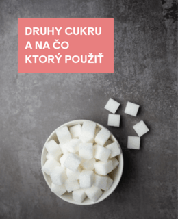 Druhy cukru: kryštálový, krupicový, práškový či trstinový a na čo ktorý použiť