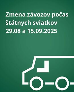 Zmena závozov počas štátnych sviatkov  29.08 a 15.09.2025 