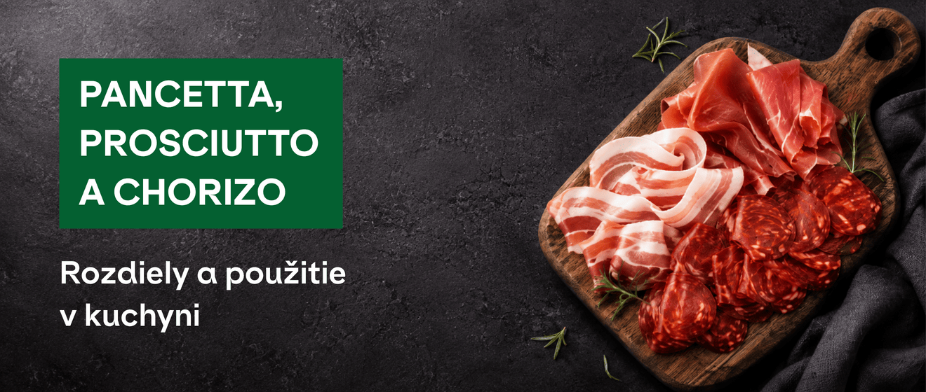 Pancetta, prosciutto a chorizo: Rozdiely a použitie v kuchyni